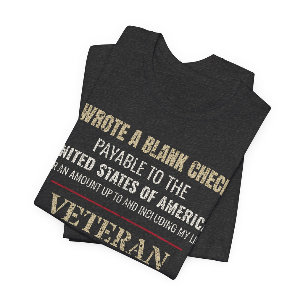 I Wrote a Blank Check Veteran Tee
